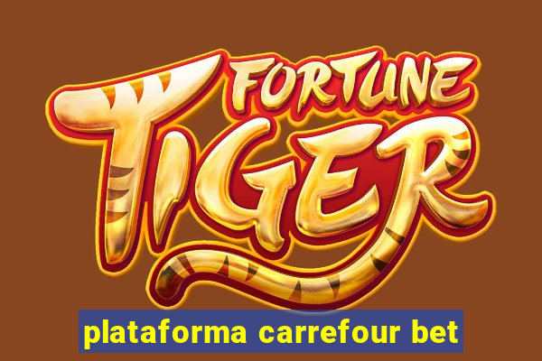 plataforma carrefour bet